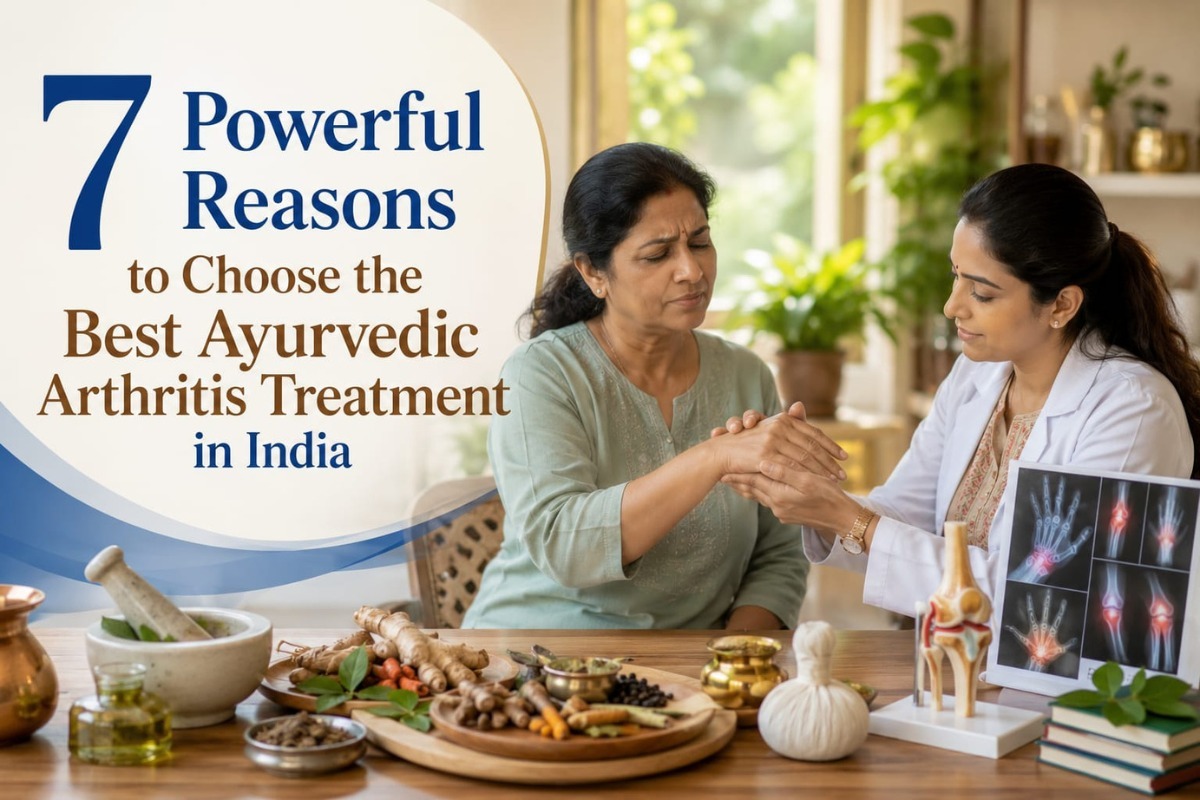 7 Powerful Reasons to Choose the Best Ayurvedic Arthritis Treatment in India