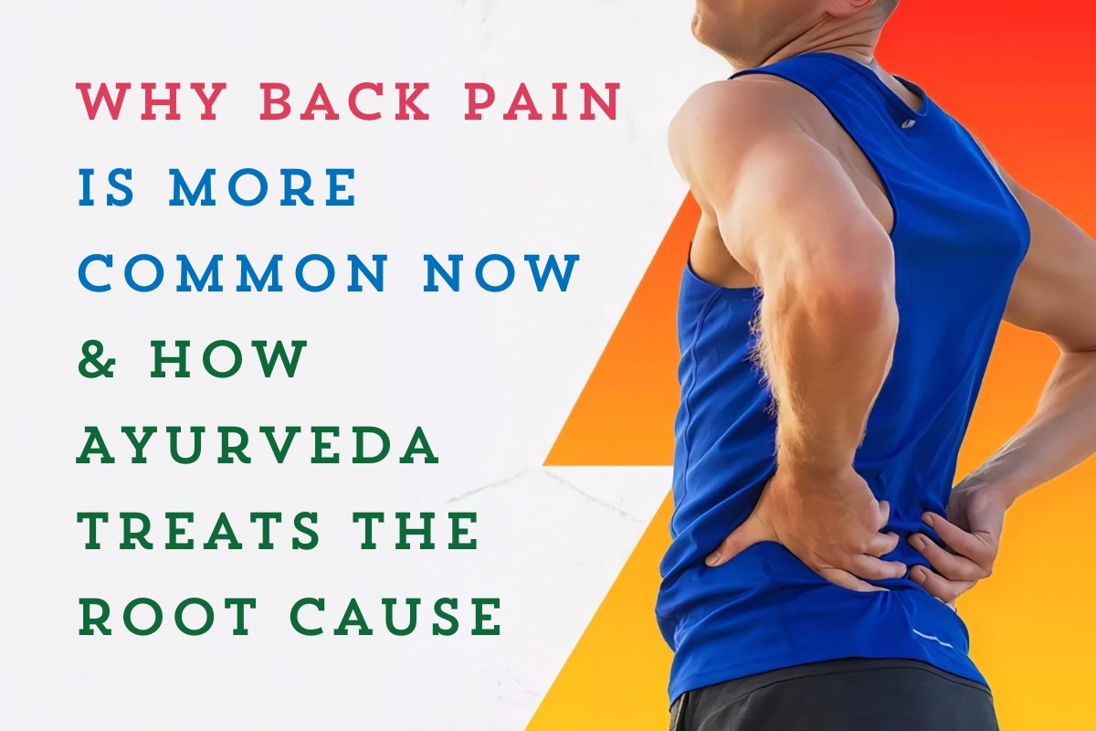 Understanding the Growing Back Pain Problem and Ayurveda's Root-Cause Approach